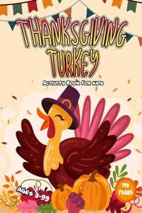 Thanksgiving Turkey Activity Book For Kids Ages 3-99 110 Pages