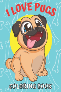 I Love Pugs! Coloring Book