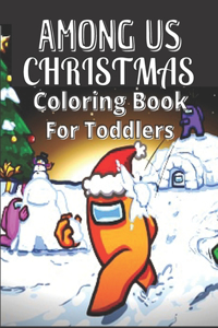 Among US Christmas Coloring Book For Toddlers