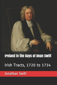 Ireland in the Days of Dean Swift