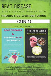 Beat Disease & Restore Gut Health with Probiotics Wonder Drink