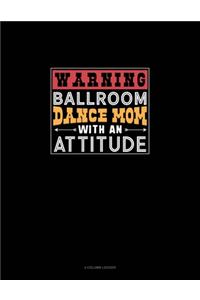 Warning Ballroom Dance Mom With An Attitude