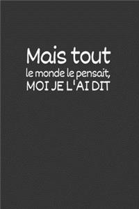 Mais tout le monde le pensait, moi je l'ai dit