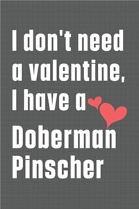 I don't need a valentine, I have a Doberman Pinscher