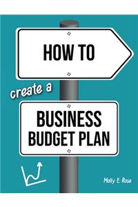 How To Create A Business Budget Plan