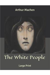 The White People: Large Print