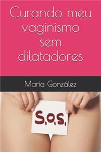 Curando meu vaginismo sem dilatadores