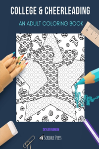 College & Cheerleading: AN ADULT COLORING BOOK: An Awesome Coloring Book For Adults