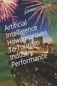 Artificial Intelligence How Improves To Tourism Industry Performance