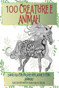 Libri da colorare per adulti con animali - Fantastici motivi Mandala e relax - 100 creature e Animali