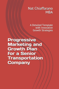 Progressive Marketing and Growth Plan for a Senior Transportation Company