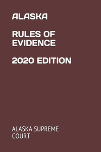 Alaska Rules of Evidence 2020 Edition