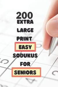 200 Extra Large Print Easy Sudokus for Seniors