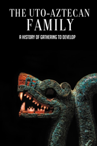 The Uto-Aztecan Family