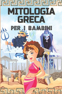 Mitologia Greca Per I Bambini: Dei, eroi e mostri dei miti greci per bambini - Antica Grecia per bambini