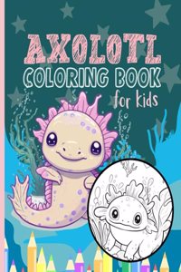 Axolotl Coloring Book For Kids