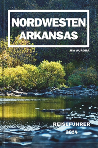 Nordwesten Arkansas Reiseführer 2024