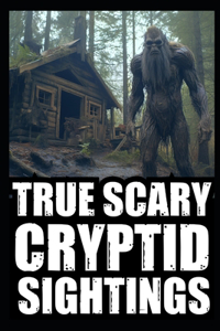 True Cryptid Sighting Horror Stories: Part 2 (Real Encounters with Sasquatch, Dogmen, Skinwalker, Wendigos, Rake...)