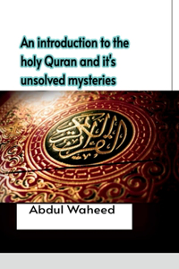 introduction to the holy Quran and it's unsolved mysteries
