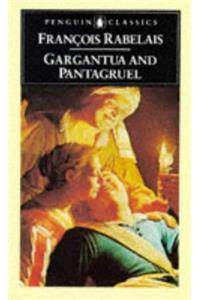 Gargantua and Pantagruel: The Histories of Gargantua and Pantagruel (Classics)