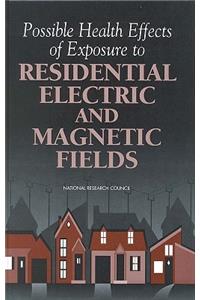 Possible Health Effects of Exposure to Residential Electric and Magnetic Fields