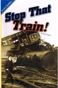 Reading 2011 Leveled Reader Grade 5.6.4 On-Leven: Stop That Train!