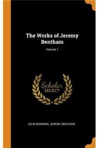 The Works of Jeremy Bentham; Volume 1