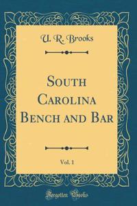 South Carolina Bench and Bar, Vol. 1 (Classic Reprint)