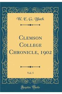 Clemson College Chronicle, 1902, Vol. 5 (Classic Reprint)