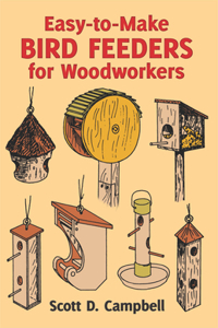 Easy-To-Make Bird Feeders for Woodworkers