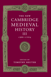 New Cambridge Medieval History: Volume 3, C.900-C.1024