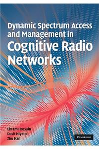 Dynamic Spectrum Access and Management in Cognitive Radio Networks