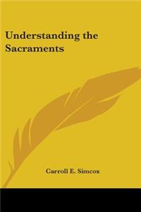 Understanding the Sacraments