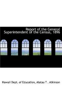 Report of the General Superintendent of the Census, 1896