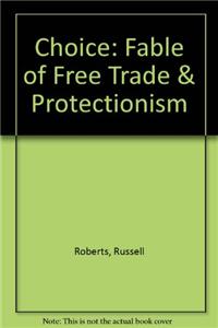 Choice: Fable of Free Trade & Protectionism