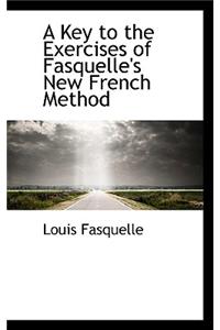 A Key to the Exercises of Fasquelle's New French Method