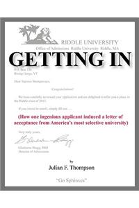 Getting In: How one ingenious applicant induced a letter of acceptance from America's most selective university