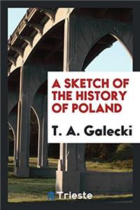 Sketch of the History of Poland