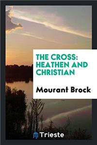 The Cross: Heathen and Christian
