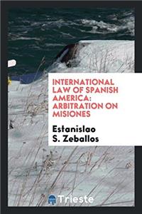 INTERNATIONAL LAW OF SPANISH AMERICA: AR