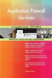 Application Firewall Services A Complete Guide - 2019 Edition