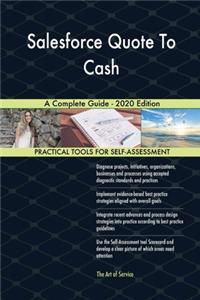 Salesforce Quote To Cash A Complete Guide - 2020 Edition