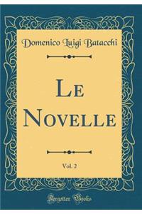 Le Novelle, Vol. 2 (Classic Reprint)