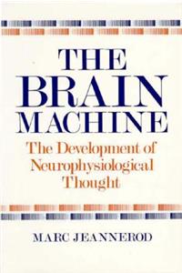 The Brain Machine: The Development of Neurophysiological Thought