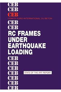 Rc Frames Under Earthquake Loading: State of the Art Report