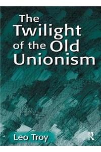 The Twilight of the Old Unionism