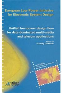Unified Low-Power Design Flow for Data-Dominated Multi-Media and Telecom Applications