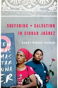 Suffering and Salvation in Ciudad Jurez