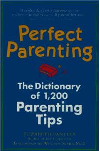 Perfect Parenting: The Dictionary of 1,000 Parenting Tips