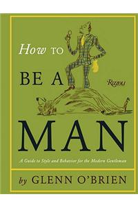 How to Be a Man